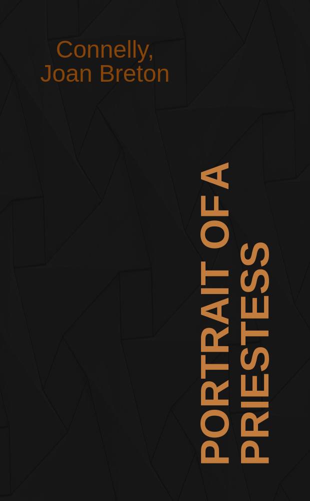 Portrait of a priestess : women and ritual in ancient Greece = Портрет служительниц культа: Женщиа и ритуал в древней Греции