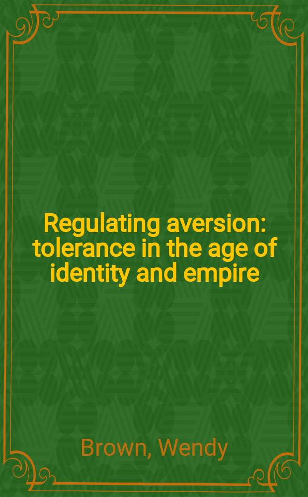Regulating aversion : tolerance in the age of identity and empire = Регулирование неприязни