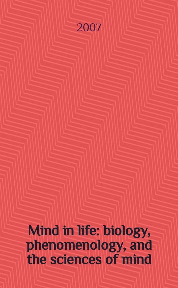 Mind in life : biology, phenomenology, and the sciences of mind = Мозг и жизнь
