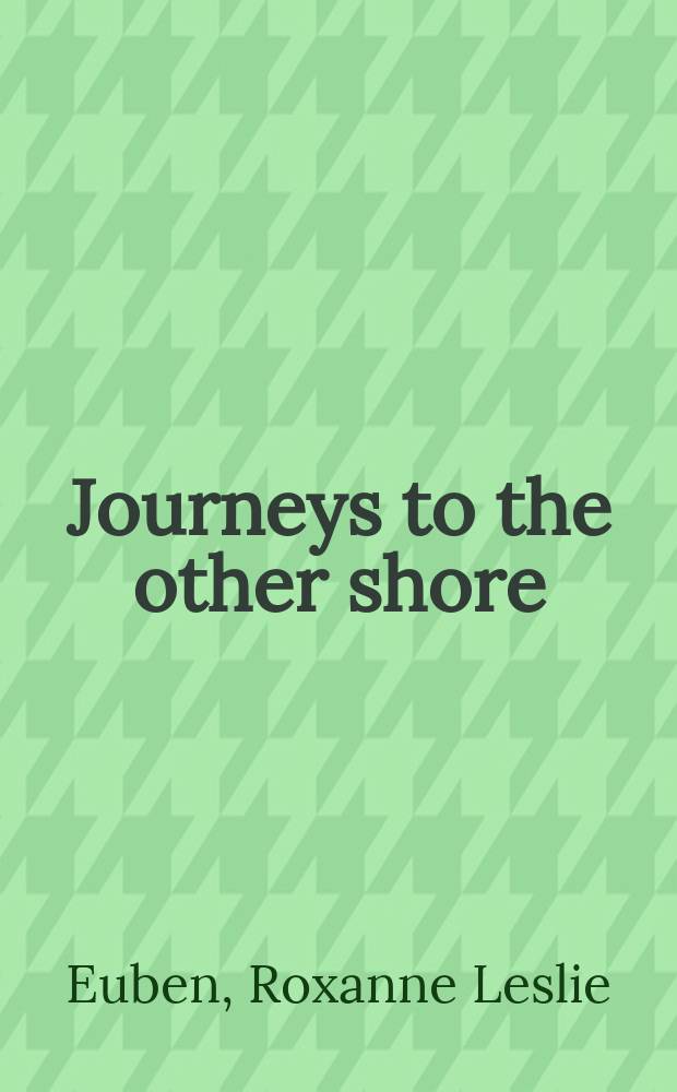 Journeys to the other shore : Muslim and Western travelers in search of knowledge = Путешествия на другой берег