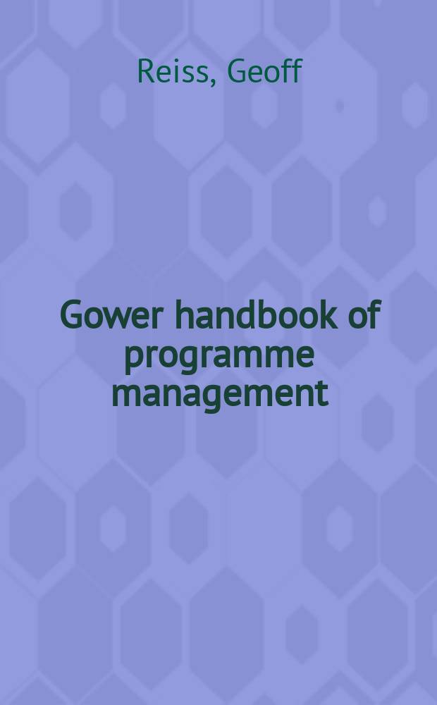 Gower handbook of programme management = Справочник по управленческим программам