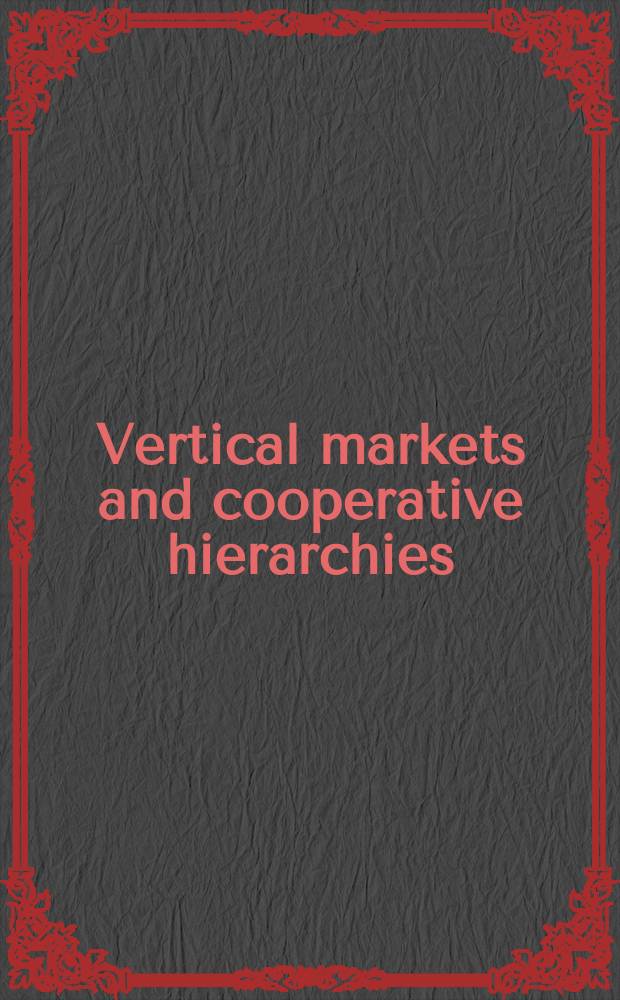 Vertical markets and cooperative hierarchies : the role of cooperatives in the agri-food industry : essays in memory of Professor Konstantinos Oustapassidis
