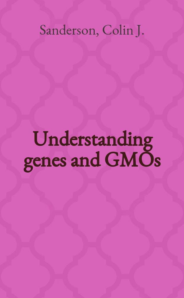 Understanding genes and GMOs = Гены и генномодифицированные организмы