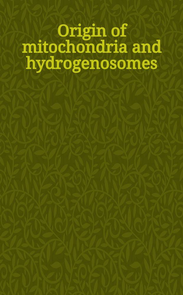 Origin of mitochondria and hydrogenosomes = Происхождение митохондрий и гидрогеносом