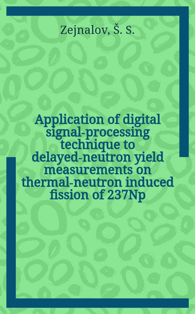 Application of digital signal-processing technique to delayed-neutron yield measurements on thermal-neutron induced fission of 237Np
