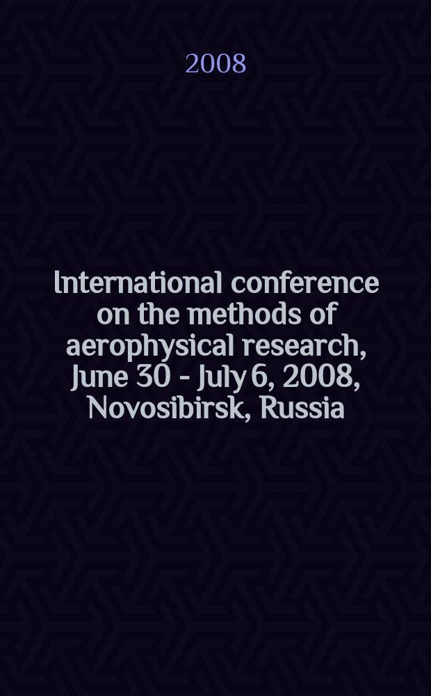 International conference on the methods of aerophysical research, June 30 - July 6, 2008, Novosibirsk, Russia : abstracts. Pt 2