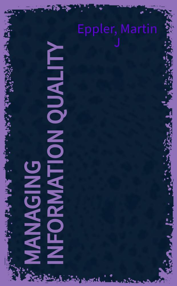 Managing information quality : increasing the value of information in knowledge-intensive products and processes = Управление качеством информации