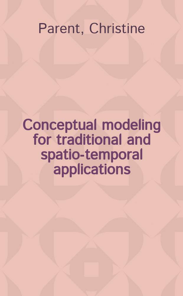 Conceptual modeling for traditional and spatio-temporal applications : the MADS approach