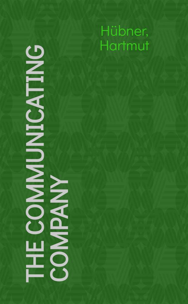 The communicating company : towards an alternative theory of corporate communication = Компании средств связи