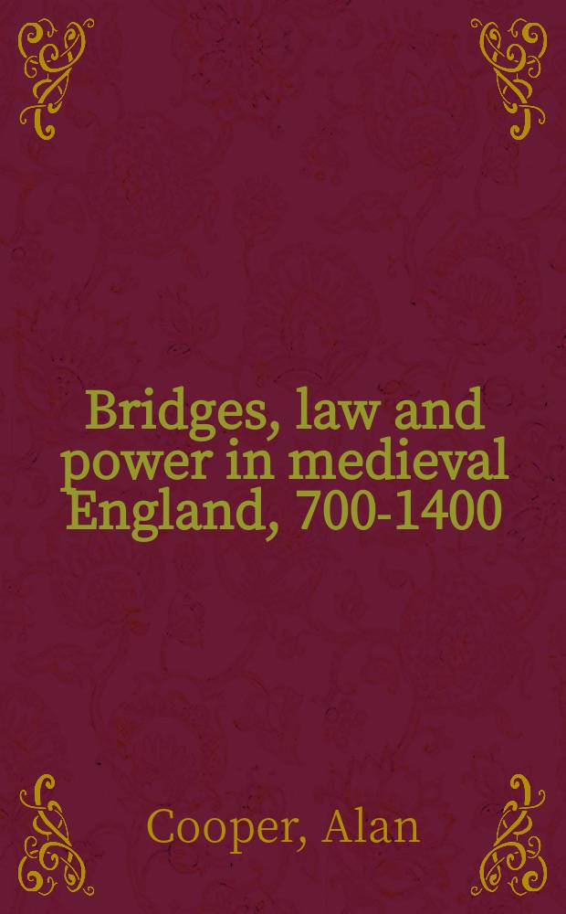 Bridges, law and power in medieval England, 700-1400 = Мосты, право и власть в средневековой Англии 700 - 1400