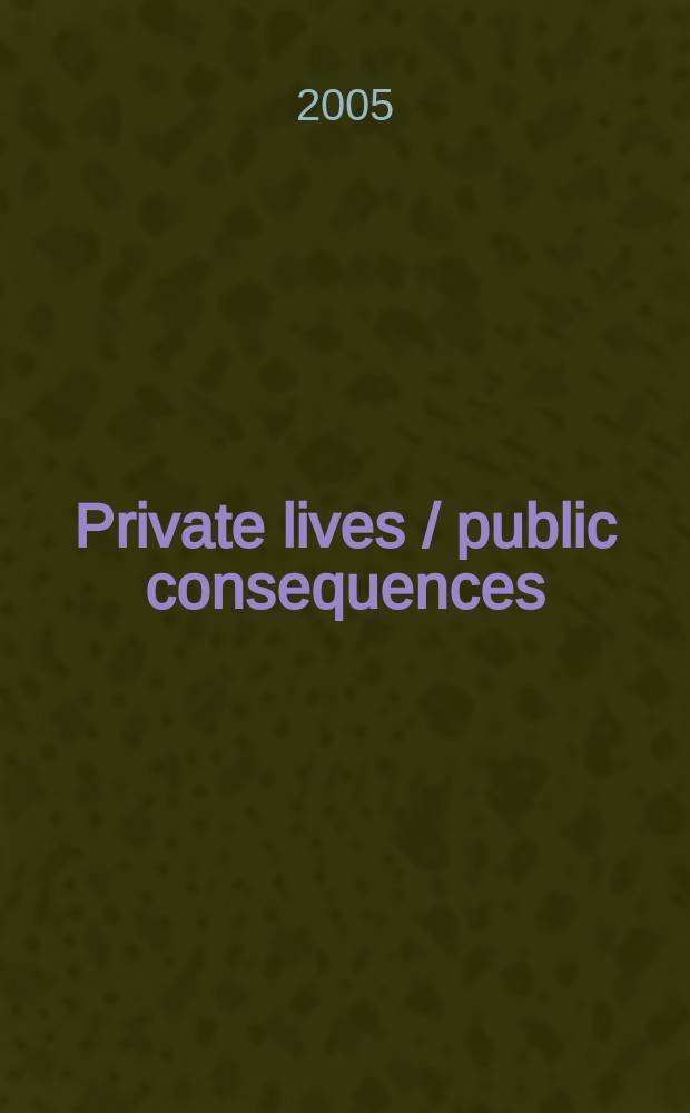 Private lives / public consequences : personality and politics in modern America = Частная жизнь / Общественные последствия