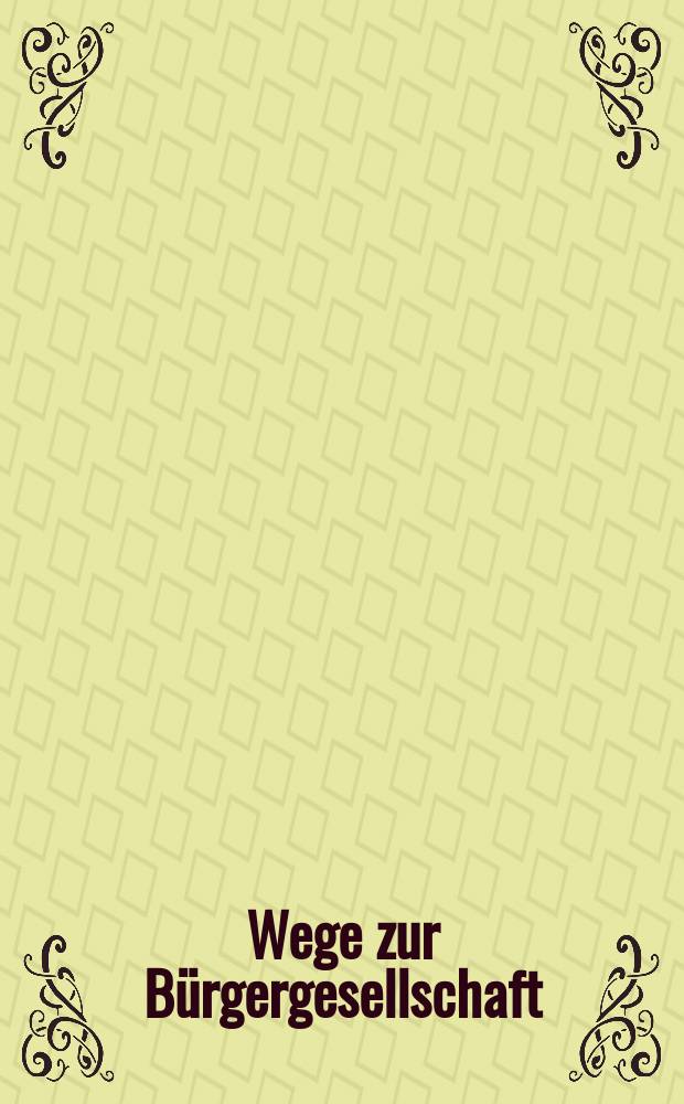 Wege zur Bürgergesellschaft : Gewalt und Zivilisation in Deutschland Mitte des 20. Jahrhunderts = Путь к буржуазному обществу: насилие и цивилизация в Германии середины ХХ века