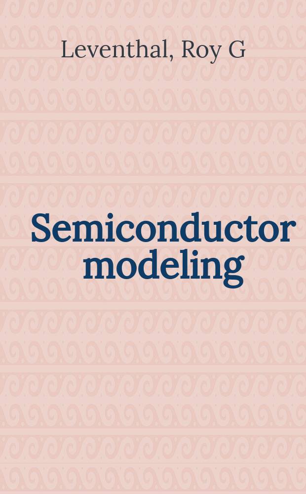 Semiconductor modeling : for simulating signal, power, and electromagnetic integrity