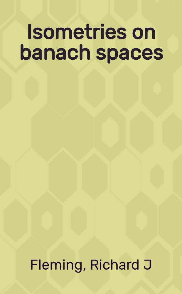 Isometries on banach spaces : vector-valued function spaces and operator spaces