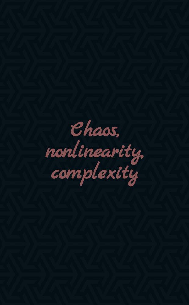 Chaos, nonlinearity, complexity : the dynamical paradigm of nature : based on the papers presented at the International workshop on mathematics and physics of complex and nonlinear systems held at Indian institute of technology, Kanpur, March 14-26, 2004