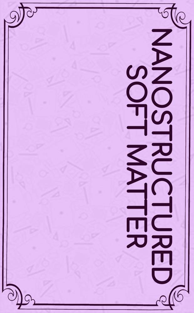 Nanostructured soft matter : experiment, theory, simulation and perspectives