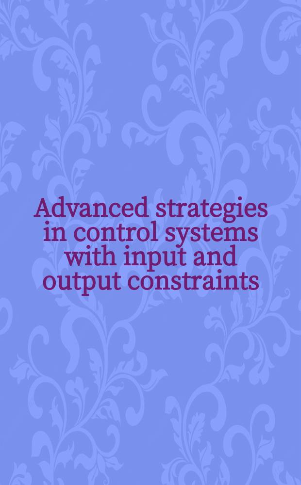 Advanced strategies in control systems with input and output constraints