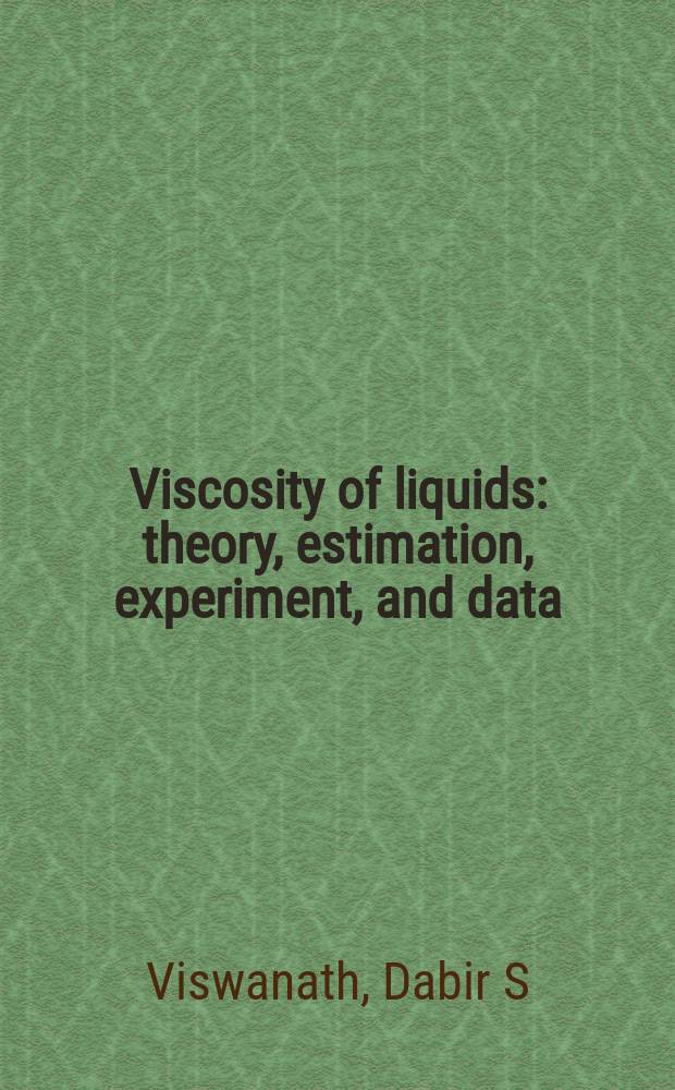 Viscosity of liquids : theory, estimation, experiment, and data