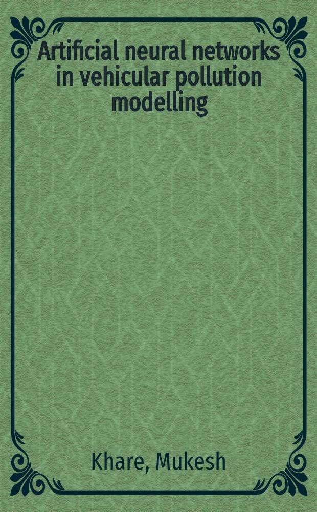 Artificial neural networks in vehicular pollution modelling = Искусственные нейронные сети в моделировании загрязнения автомобильным транспортом.