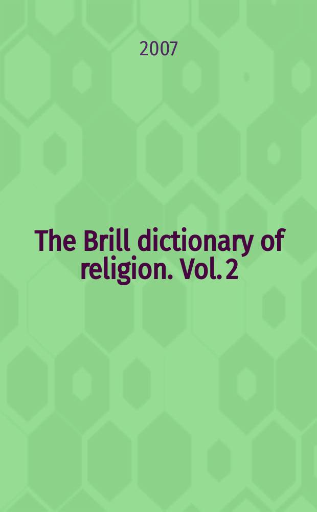 The Brill dictionary of religion. Vol. 2 : E - L