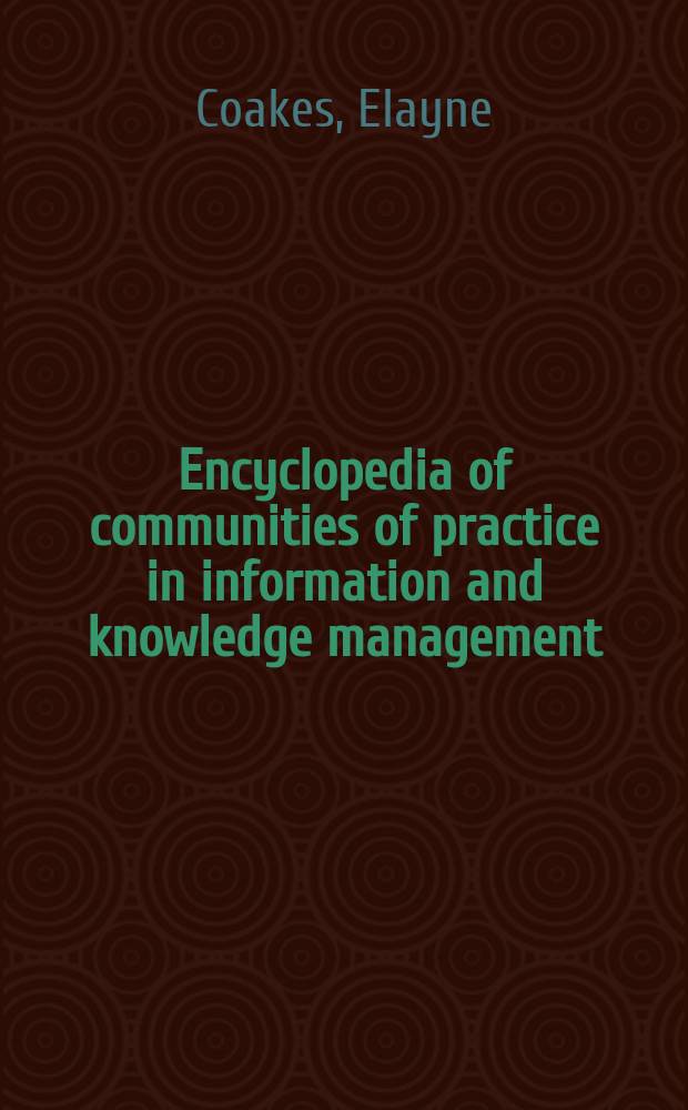 Encyclopedia of communities of practice in information and knowledge management = Энциклопедия общности практик в информации и управлении знаниями