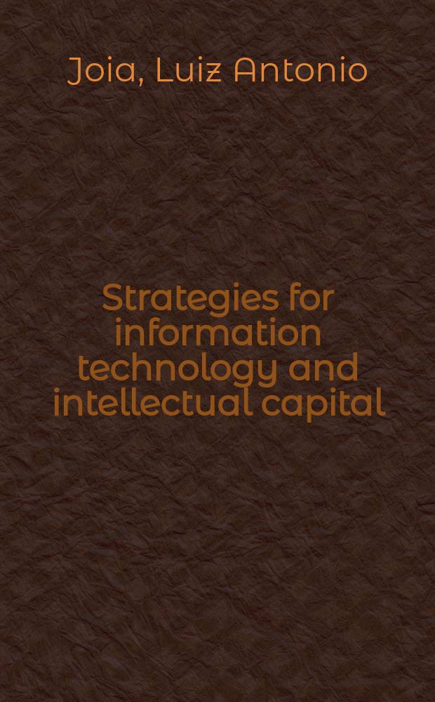 Strategies for information technology and intellectual capital : challenges and opportunities = Стратегия для информационной технологии и интеллектуального капитала