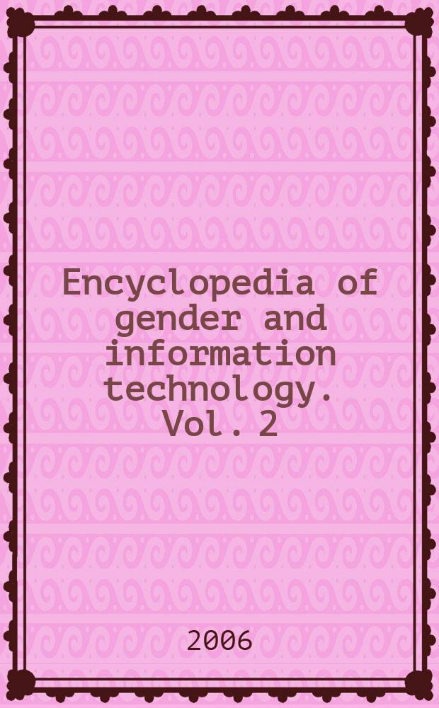 Encyclopedia of gender and information technology. Vol. 2 : H - Z