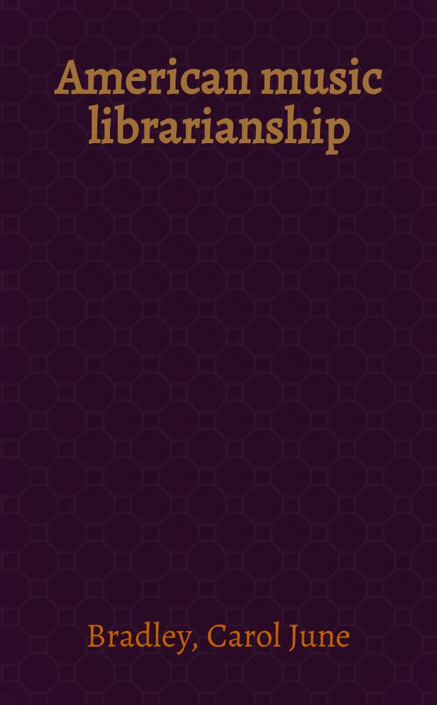 American music librarianship : a research and information guide = Американское музыкальное библиотековедение