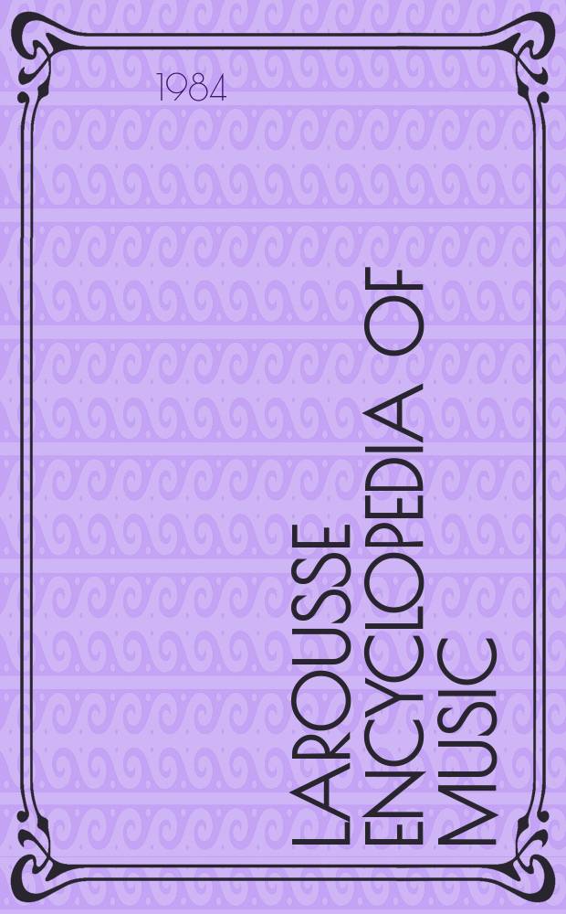Larousse encyclopedia of music : based on "La Musique: les hommes; les instruments; les oeuvres", edited by Norbert Dufourcq = Энциклопедия музыки