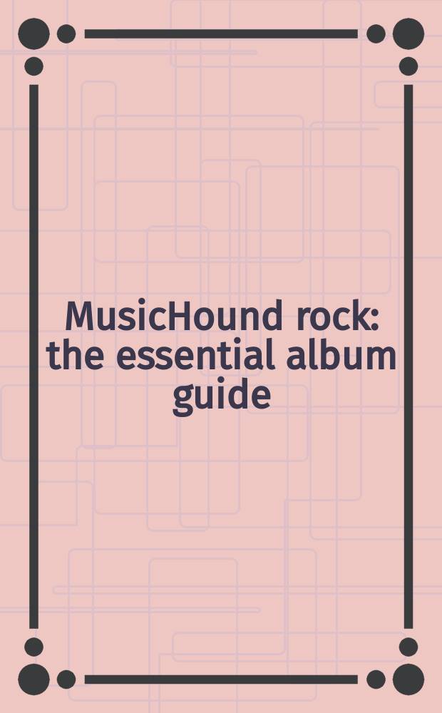 MusicHound rock : the essential album guide = Справочник по основным альбомам рок-музыки