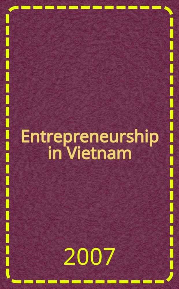 Entrepreneurship in Vietnam : based on the papers presented at a Seminar held in November 2006 in Hanoi = Предпринимательство во Вьетнаме