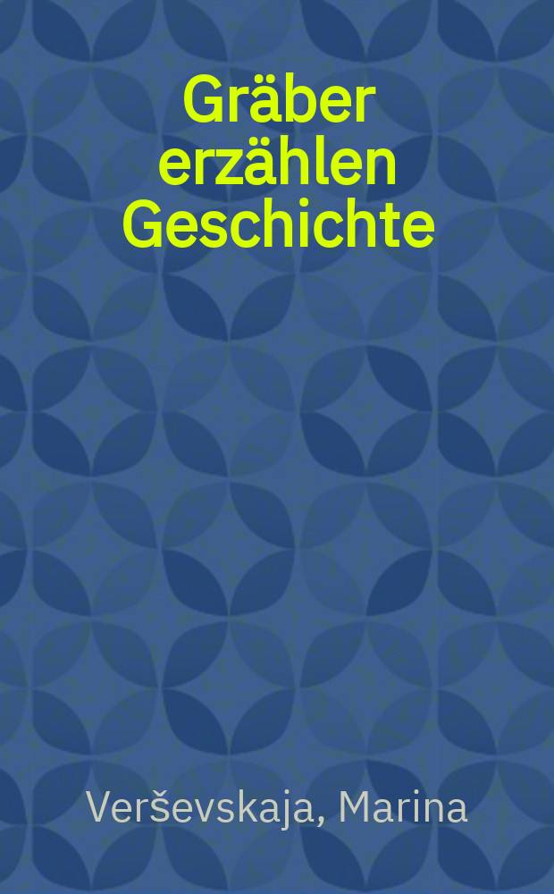 Gräber erzählen Geschichte : die russisch-orthodoxe Kirche der hl. Elisabeth und ihr Friedhof in Wiesbaden = Могилы рассказывают историю: Русская православная церковь святой Елизаветы и кладбище при ней в Висбадене
