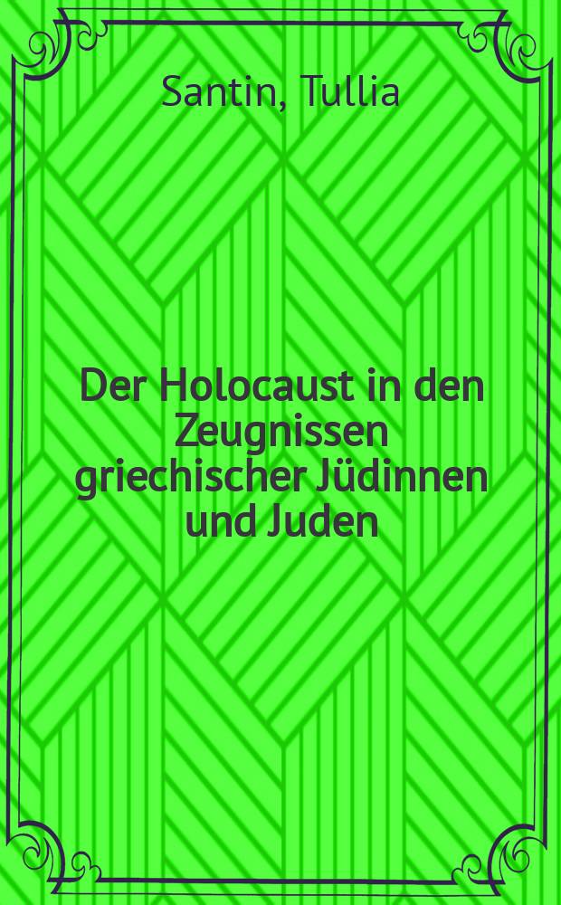 Der Holocaust in den Zeugnissen griechischer Jüdinnen und Juden = Холокост в свидетельствах греческих евреев и евреек