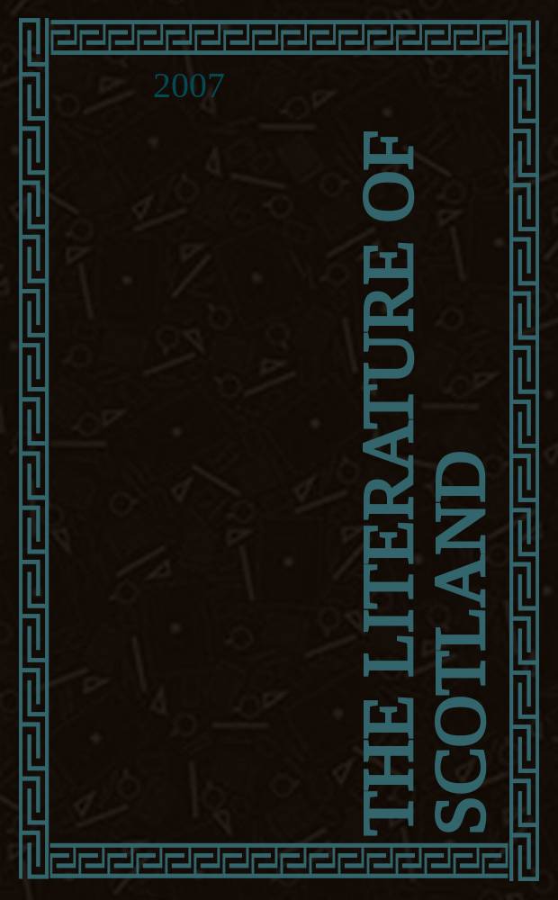 The literature of Scotland : [in 2 vol.]. [1] : The middle ages to the nineteenth century