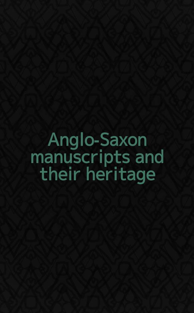 Anglo-Saxon manuscripts and their heritage = Англо-Саксонские манускрипты и их наследие