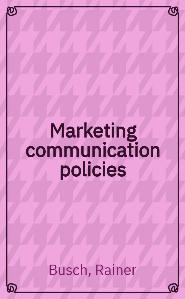 Marketing communication policies = Политика маркетинговых коммуникаций