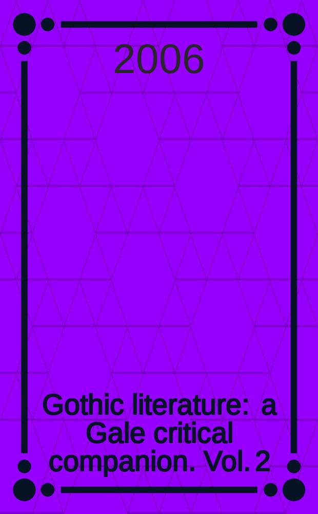 Gothic literature : a Gale critical companion. Vol. 2 : Authors A - K