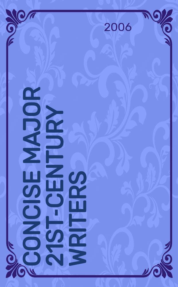 Concise major 21st-century writers : a selection of sketches from "Contemporary authors". Vol. 3 : Gu - Ma