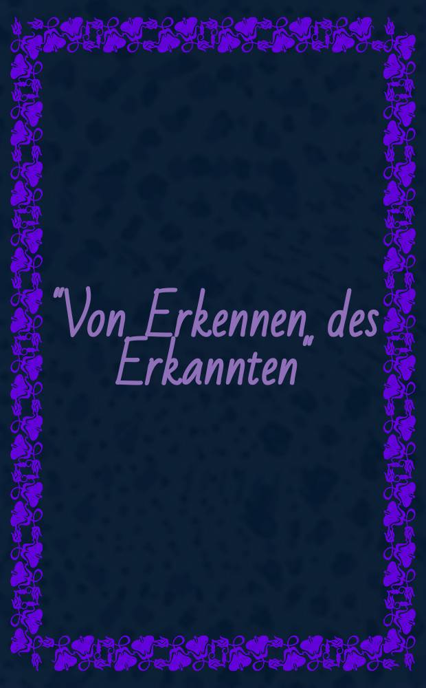 "Von Erkennen des Erkannten" : musikalische Analyse und Editionsphilologie : Festschrift für Christian Martin Schmidt = "От распознавания узнанного". Музыкальный анализ и филология издания.