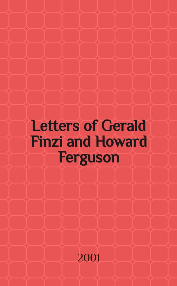 Letters of Gerald Finzi and Howard Ferguson = Переписка Джеральда Финци и Говарда Фергюсона