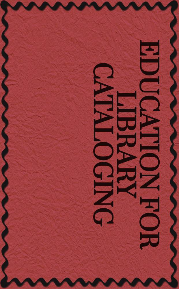 Education for library cataloging: international perspectives = Образование в библиотечной каталогизации: