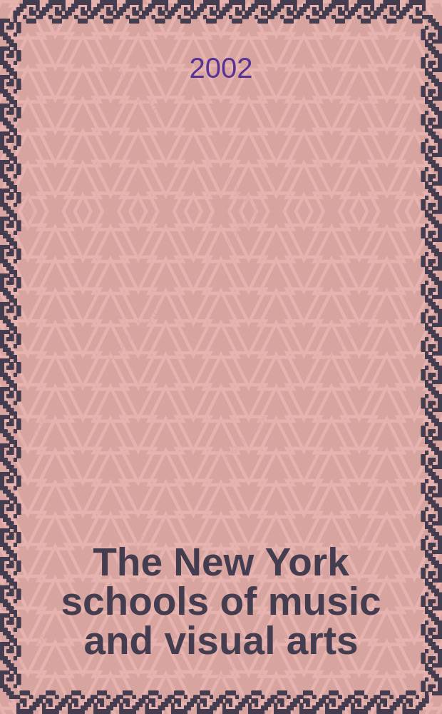 The New York schools of music and visual arts : John Cage, Morton Feldman, Edgard Varèse, Willem de Kooning, Jasper Johns, Robert Rauschenberg = Ньюеркская школа музыки и изобразительного искусства.