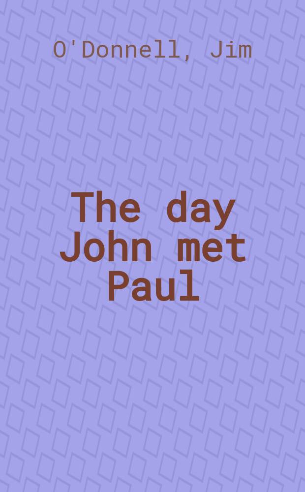 The day John met Paul : an hour-by-hour account of how the Beatles began = День встречи Джона с Полом.