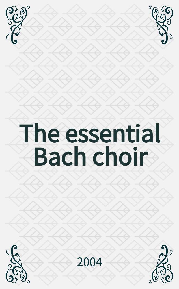 The essential Bach choir = Основные хоралы Баха