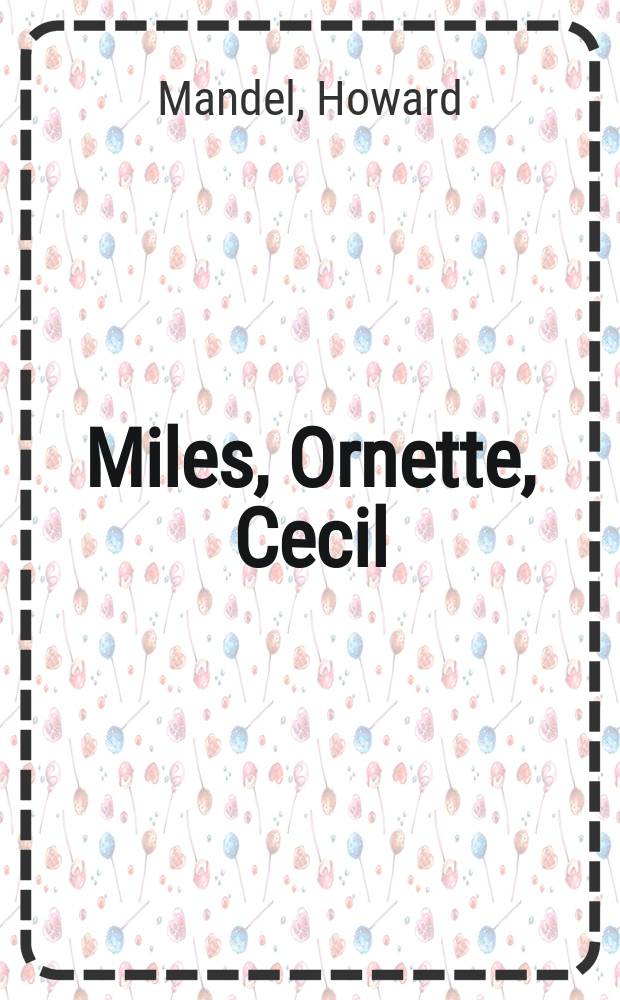 Miles, Ornette, Cecil : jazz beyond jazz = Майлз, Орнетт, Сесил: по ту сторону джаза