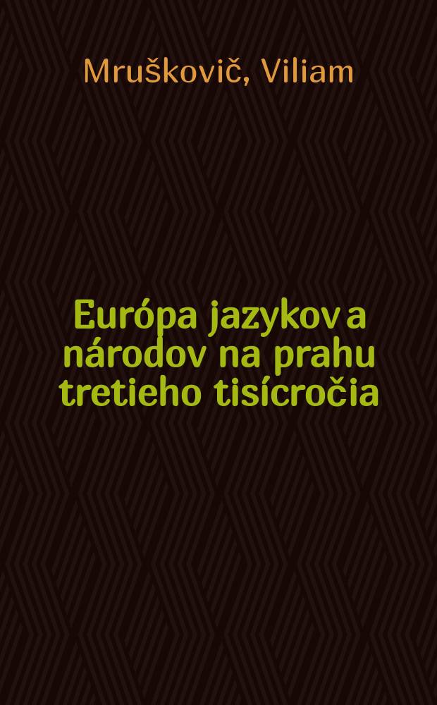 Európa jazykov a národov na prahu tretieho tisícročia : Europa linguarum nationumqve = Европа языков и народов на пороге третьего тысячелетия