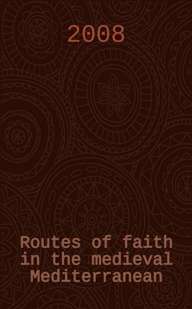Routes of faith in the medieval Mediterranean : history, monuments, people, pilgrimage perspectives : International symposium, Thessalonike, 7-10/11/2007 in the frame of the project Egeria - Mediterranean medieval places of piligrimage of the program INTERREG IIIB/Archimed : proceedings = Дороги веры в средневековом Средиземноморье: История, памятники, народ, палмонические перспективы