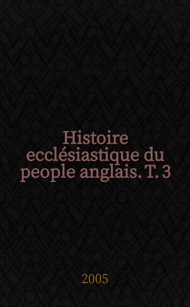 Histoire ecclésiastique du people anglais. T. 3