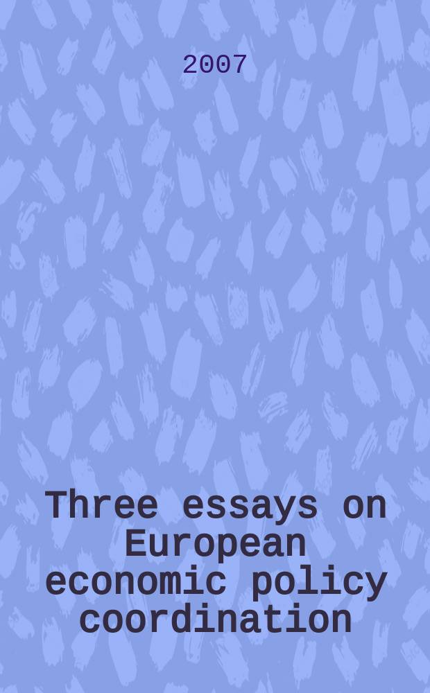 Three essays on European economic policy coordination : inaugural Dissertation = Три исследования координации европейской экономической политики