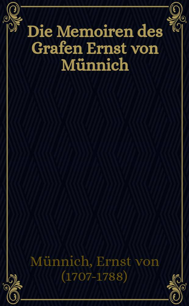 Die Memoiren des Grafen Ernst von Münnich = Воспоминания графа фон Миниха